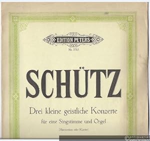 Seller image for Drei kleine geistliche Konzerte fr eine Singstimme mit Begleitung der Orgel (Harmonium) oder des Klaviers (= Edition Peters, Nr. 3785). for sale by Antiquariat Bcherstapel