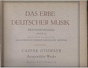 Seller image for Ausgewhlte Werke. Erster Teil: Symbola (= Das Erbe Deutscher Musik. Erste Reihe: Reichsdenkmale, Band 16. Abteilung Ausgewhlte Werke einzelner Meister, Band 1). for sale by Antiquariat Bcherstapel