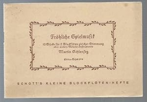 Image du vendeur pour Frhliche Spielmusik. 10 Stcke fr 2 Blockflten gleicher Stimmung oder andere Melodie-Instrumente (= Schott's kleine Blockfltenhefte 10. Edition Schott, Nr. 2710). mis en vente par Antiquariat Bcherstapel