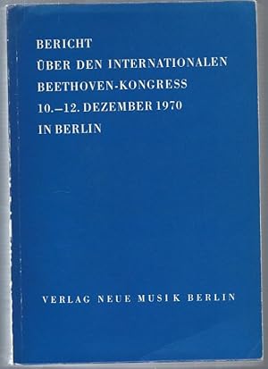 Bild des Verkufers fr Bericht ber den Internationalen Beethoven-Kongress 10.-12. Dezember 1970 in Berlin. zum Verkauf von Antiquariat Bcherstapel
