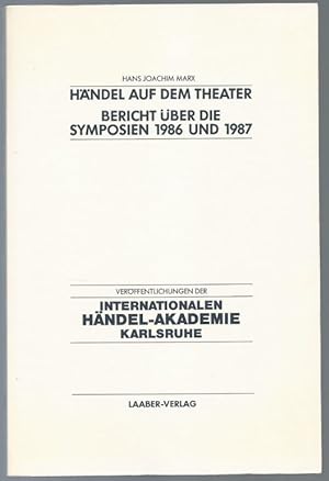 Bild des Verkufers fr Hndel auf dem Theater. Bericht ber die Symposien der Internationalen Hndel-Akademie Karlsruhe 1986 und 1987. zum Verkauf von Antiquariat Bcherstapel