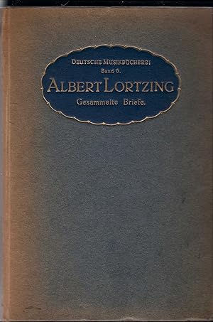 Imagen del vendedor de Albert Lortzing. Gesammelte Briefe (= Deutsche Musikbcherei, Bd. 6). a la venta por Antiquariat Bcherstapel