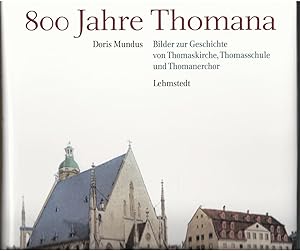 Immagine del venditore per 800 Jahre Thomana. Bilder zur Geschichte von Thomaskirche, Thomasschule und Thomanerchor. venduto da Antiquariat Bcherstapel