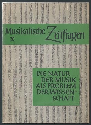 Bild des Verkufers fr Die Natur der Musik als Problem der Wissenschaft (= Musikalische Zeitfragen. Eine Schriftenreihe, 10. Band). zum Verkauf von Antiquariat Bcherstapel