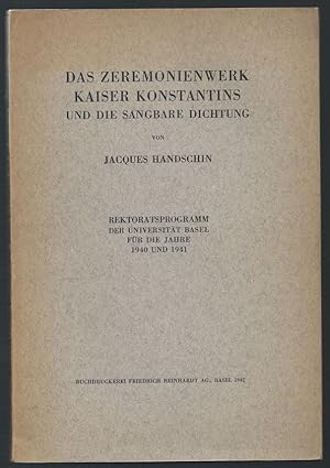 Bild des Verkufers fr Das Zeremonienwerk Kaiser Konstantins und die sangbare Dichtung. Rektoratsprogramm der Universitt Basel fr die Jahre 1940 und 1941. zum Verkauf von Antiquariat Bcherstapel