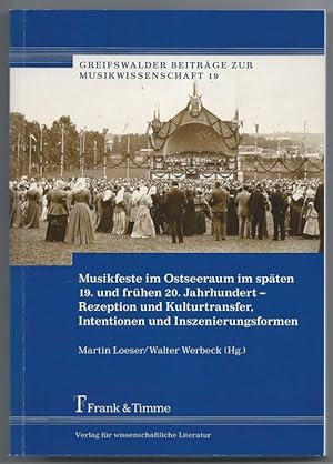 Bild des Verkufers fr Musikfeste im Ostseeraum im spten 19. und frhen 20. Jahrhundert - Rezeption und Kulturtransfer, Intentionen und Inszenierungsformen (= Greifswalder Beitrge zur Musikwissenschaft 19). zum Verkauf von Antiquariat Bcherstapel