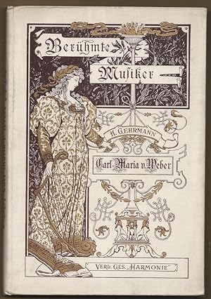 Imagen del vendedor de Carl Maria v. Weber (= Berhmte Musiker. Lebens- und Charakterbilder nebst Einfhrung in die Werke der Meister, Bd. 5). a la venta por Antiquariat Bcherstapel