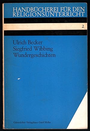 Seller image for Wundergeschichten (= Handbcherei fr den Religionsunterricht, hrsg. v. Prof. Dr. Becker u. a., Heft 2). for sale by Antiquariat Bcherstapel