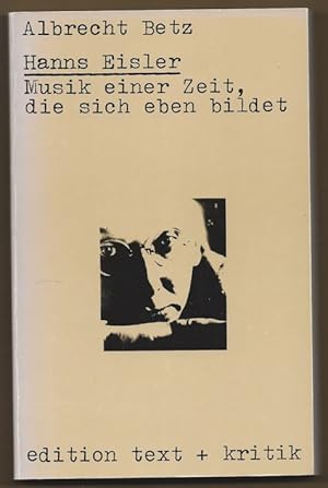 Image du vendeur pour Hanns Eisler. Musik einer Zeit, die sich eben bildet. mis en vente par Antiquariat Bcherstapel
