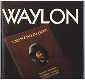 Image du vendeur pour Waylon. A Man called Hoss. An audio-biography by Waylon Jennings and Roger Murrah. Songbook. mis en vente par Antiquariat Bcherstapel