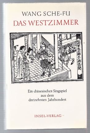 Bild des Verkufers fr Das Westzimmer. Ein chinesisches Singspiel aus dem dreizehnten Jahrhundert. zum Verkauf von Antiquariat Bcherstapel