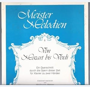 Bild des Verkufers fr Von Mozart bis Verdi. Ein Querschnitt durch die Opern dieser Zeit fr Klavier zu zwei Hnden (= Meister Melodien 6). zum Verkauf von Antiquariat Bcherstapel