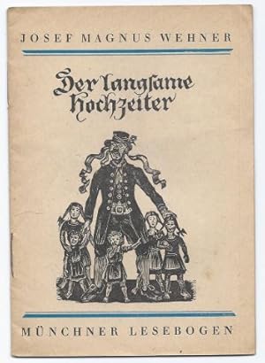 Bild des Verkufers fr Der langsame Hochzeiter (= Mnchner Lesebogen, Nr. 67). zum Verkauf von Antiquariat Bcherstapel