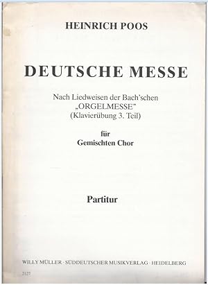 Seller image for Deutsche Messe. Nach Liedweisen der Bach'schen "Orgelmesse" (Klavierbung 3. Teil) fr Gemischten Chor. Partitur. for sale by Antiquariat Bcherstapel