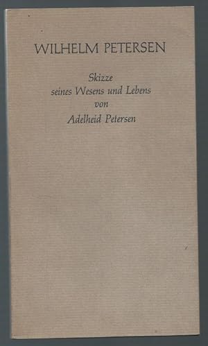 Imagen del vendedor de Wilhelm Petersen. Skizze seines Wesens und Lebens. a la venta por Antiquariat Bcherstapel