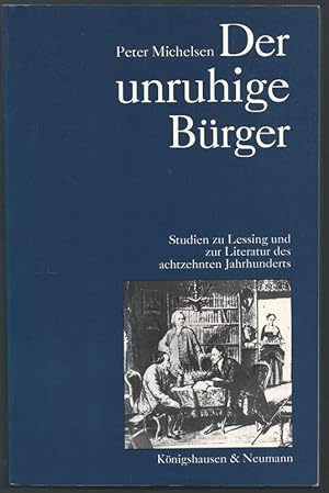 Seller image for Der unruhige Brger. Studien zu Lessing und zur Literatur des achtzehnten Jahrhunderts. for sale by Antiquariat Bcherstapel