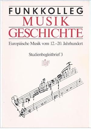 Bild des Verkufers fr Funkkolleg Musikgeschichte. Europische Musik vom 12.-20. Jahrhundert. Studienbegleitbrief 3. zum Verkauf von Antiquariat Bcherstapel