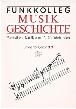 Imagen del vendedor de Funkkolleg Musikgeschichte. Europische Musik vom 12.-20. Jahrhundert. Studienbegleitbrief 9. a la venta por Antiquariat Bcherstapel