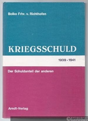 Bild des Verkufers fr Kriegsschuld 1939 - 1941. Der Schuldanteil der anderen. zum Verkauf von Antiquariat Bcherstapel