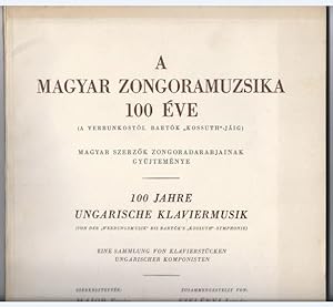 Seller image for A Magyar Zongoramuzsika 100 Eve (A Verbunkostol Bartok "Kossuth"-Jaig). Magyar Szerzok Zongoradarabjainak Gyjtemenye. for sale by Antiquariat Bcherstapel