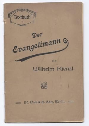 Image du vendeur pour Der Evangelimann. Musikalisches Schauspiel in zwei Aufzgen. Dichtung und Musik von Wilhelm Kienzl Op. 45. Textbuch. mis en vente par Antiquariat Bcherstapel