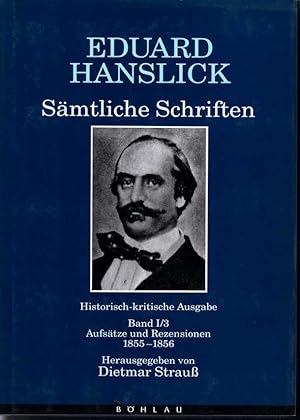 Seller image for Eduard Hanslick. Smtliche Schriften. Historisch-kritische Ausgabe, Band I/3. Aufstze und Rezensionen 1855-1856. for sale by Antiquariat Bcherstapel