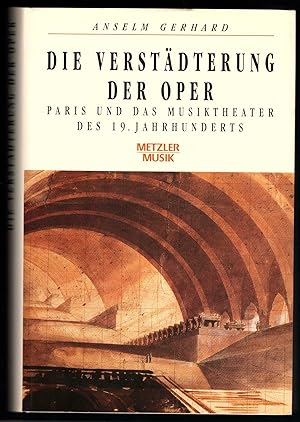 Bild des Verkufers fr Die Verstdterung der Oper. Paris und das Musiktheater des 19. Jahrhunderts. zum Verkauf von Antiquariat Bcherstapel