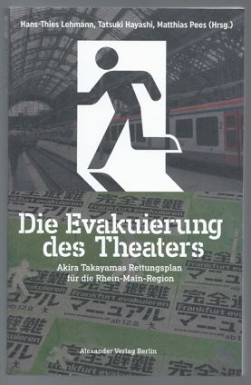 Seller image for Die Evakuierung des Theaters. Akira Takayamas Rettungsplan fr die Rhein-Main-Region. for sale by Antiquariat Bcherstapel