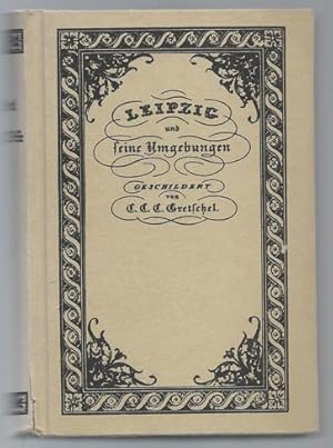 Imagen del vendedor de Leipzig und seine Umgebungen. Geschildert von C. C. C. Gretschel. a la venta por Antiquariat Bcherstapel