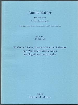 Imagen del vendedor de Fnfzehn Lieder, Humoresken und Balladen aus des "Knaben Wunderhorn" fr Singstimme und Klavier (= Gustav Mahler. Smtliche Werke. Kritische Gesamtausgabe, Band XIII, Teilband 2b). a la venta por Antiquariat Bcherstapel