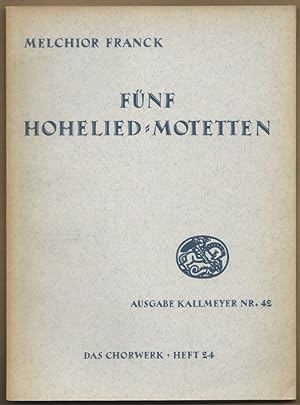 Bild des Verkufers fr Fnf Hohelied-Motetten zu 5-6 Stimmen (= Ausgabe Kallmeyer Nr. 42. Das Chorwerk, Heft 24). zum Verkauf von Antiquariat Bcherstapel