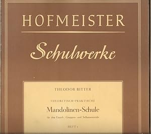 Seller image for Theoretisch-praktische Mandolinen-Schule. Grndlicher und vollstndiger Lehrgang fr den Einzel-, Gruppen- und Selbstunterricht in 5 Heften, Heft 1 (= Hofmeister Schulwerke 8016). for sale by Antiquariat Bcherstapel