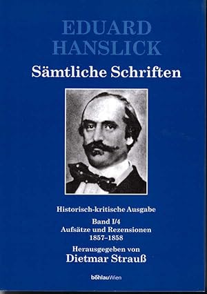 Seller image for Eduard Hanslick. Smtliche Schriften. Historisch-kritische Ausgabe, Band I/4. Aufstze und Rezensionen 1857-1858. for sale by Antiquariat Bcherstapel