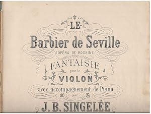 Bild des Verkufers fr Le Barbier de Seville (Opra de Rossini). Fantaisie pour le Violon avec accompagnement de Piano par J. B. Singele, Op. 69. zum Verkauf von Antiquariat Bcherstapel