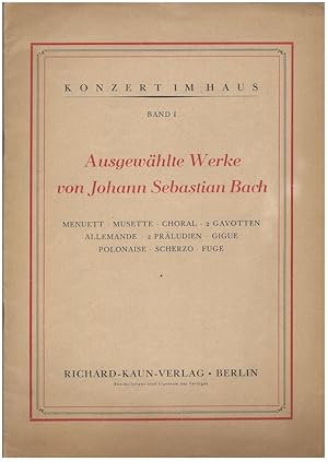 Bild des Verkufers fr Ausgewhlte Werke von Johann Sebastian Bach (= Konzert im Haus, Band I). zum Verkauf von Antiquariat Bcherstapel