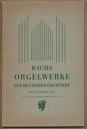 Bild des Verkufers fr Bachs Orgelwerke fr den Hrer erlutert. Nebst einem Anhang: Die "Kunst der Fuge" und das "Musikalische Opfer" als Orgelwerke. zum Verkauf von Antiquariat Bcherstapel