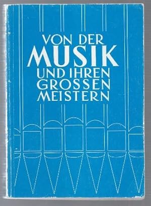 Seller image for Von der Musik und ihren groen Meistern. Musikkunde. for sale by Antiquariat Bcherstapel