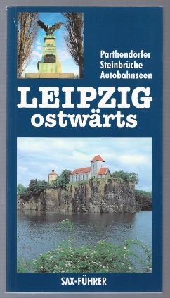 Bild des Verkufers fr Leipzig ostwrts. Parthendrfer, Steinbrche, Autobahnseen. Wandern um Machern/Pchau, Beucha/Brandis und Naunhof/Parthenstein (= Sax-Fhrer). zum Verkauf von Antiquariat Bcherstapel