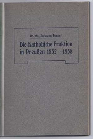 Bild des Verkufers fr Die Katholische Fraktion in Preuen 1852 - 1858. zum Verkauf von Antiquariat Bcherstapel