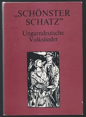 Bild des Verkufers fr Schnster Schatz. Ungarndeutsche Volkslieder. zum Verkauf von Antiquariat Bcherstapel
