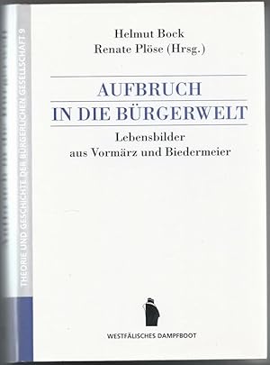 Bild des Verkufers fr Aufbruch in die Brgerwelt. Lebensbilder aus Vormrz und Biedermeier (= Theorie und Geschichte der brgerlichen Gesellschaft, Band 9). zum Verkauf von Antiquariat Bcherstapel