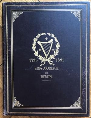 Bild des Verkufers fr Geschichte der Sing-Akademie zu Berlin. Eine Festgabe zur Scularfeier am 24. Mai 1891. zum Verkauf von Antiquariat Bcherstapel