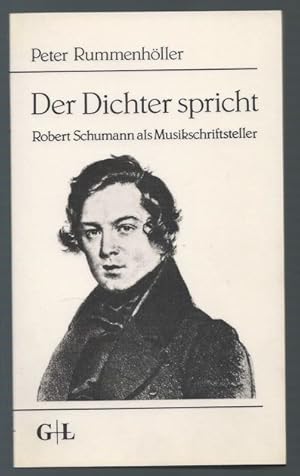 Immagine del venditore per Der Dichter spricht. Robert Schumann als Musikschriftsteller. venduto da Antiquariat Bcherstapel