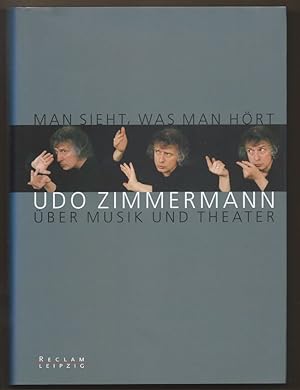 Imagen del vendedor de Man sieht, was man hrt. Udo Zimmermann ber Musik und Theater. a la venta por Antiquariat Bcherstapel