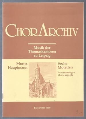 Seller image for Sechs Motetten fr vierstimmigen Chor a cappella. Chor-Archiv. Musik der Thomaskantoren (= Brenreiter 6358). for sale by Antiquariat Bcherstapel