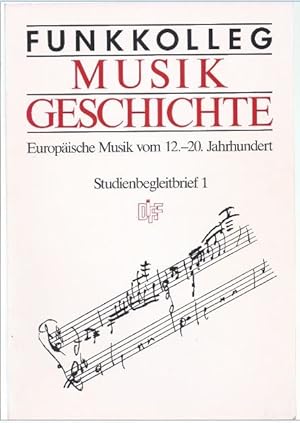 Seller image for Funkkolleg Musikgeschichte. Europische Musik vom 12.-20. Jahrhundert. Studienbegleitbrief 1. for sale by Antiquariat Bcherstapel