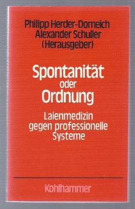 Seller image for Spontanitt oder Ordnung. Laienmedizin gegen professionelle Systeme (= Ordnungspolitik im Gesundheitswesen, Band 2). for sale by Antiquariat Bcherstapel