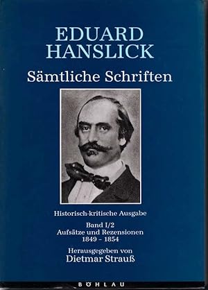 Seller image for Eduard Hanslick. Smtliche Schriften. Historisch-kritische Ausgabe, Band I/2. Aufstze und Rezensionen 1849-1854. for sale by Antiquariat Bcherstapel