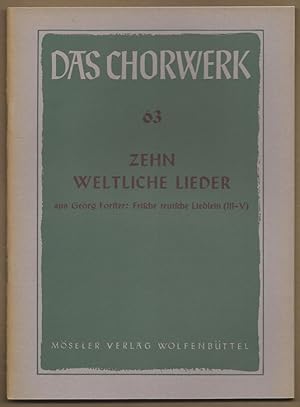 Seller image for Zehn weltliche Lieder aus Georg Forster: Frische teutsche Liedlein (Teil III-V) zu 4, 5 und 8 Stimmen (= Das Chorwerk, hrsg. v. Friedrich Blume u. Kurt Gudewill, Heft 63). for sale by Antiquariat Bcherstapel