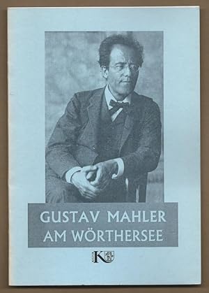Image du vendeur pour Gustav Mahler am Wrthersee. Dokumente, Berichte, Fotografien zum Leben und Schaffen des Komponisten. mis en vente par Antiquariat Bcherstapel